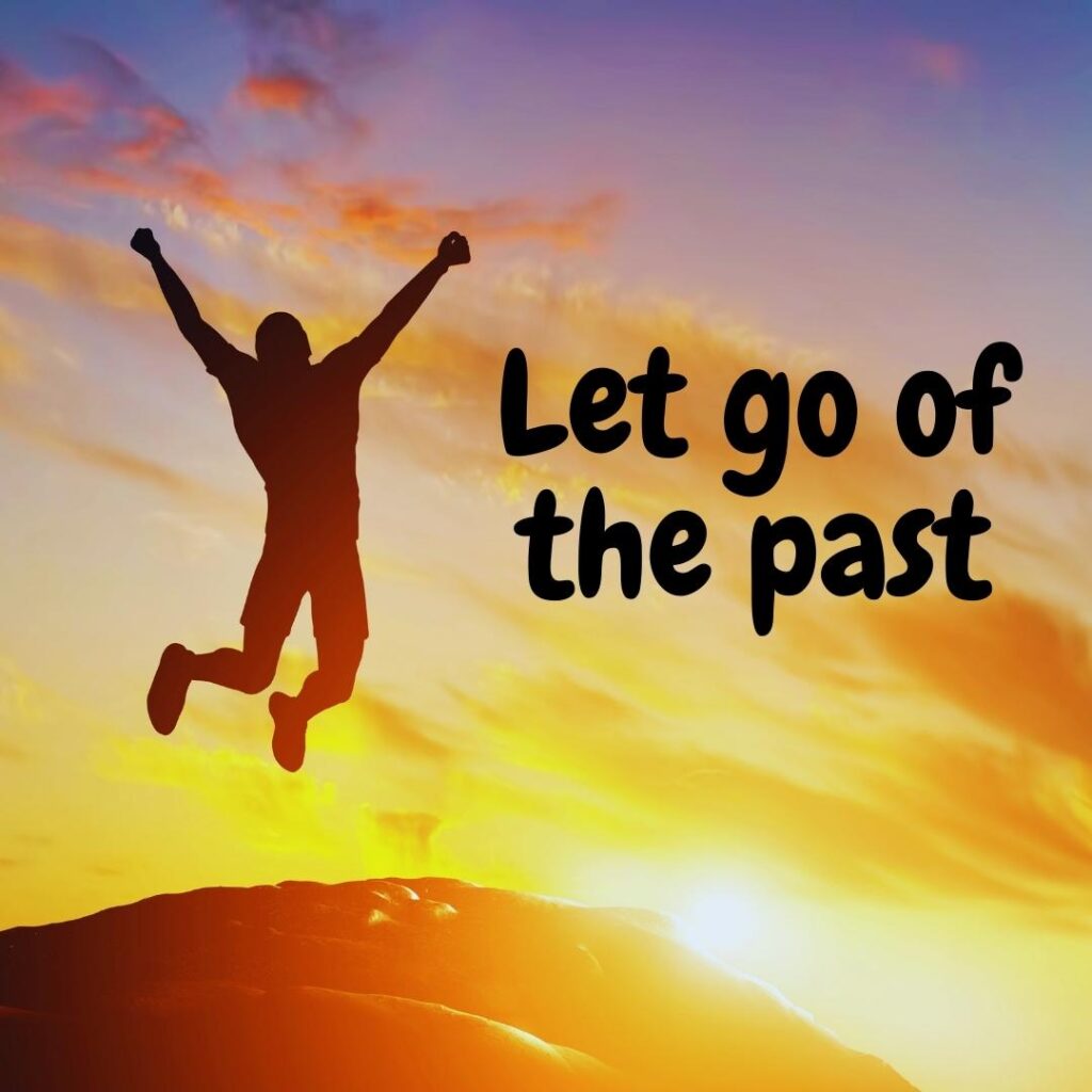 Let go of the past